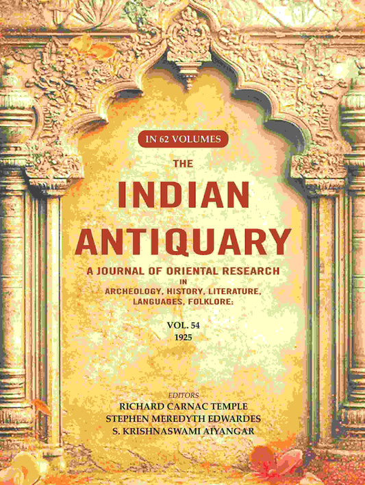 The Indian Antiquary a Journal of Oriental Research in Archeology, History, Literature, Languages, Folklore: Vol. LIV. 1925 54th - Gyan Books