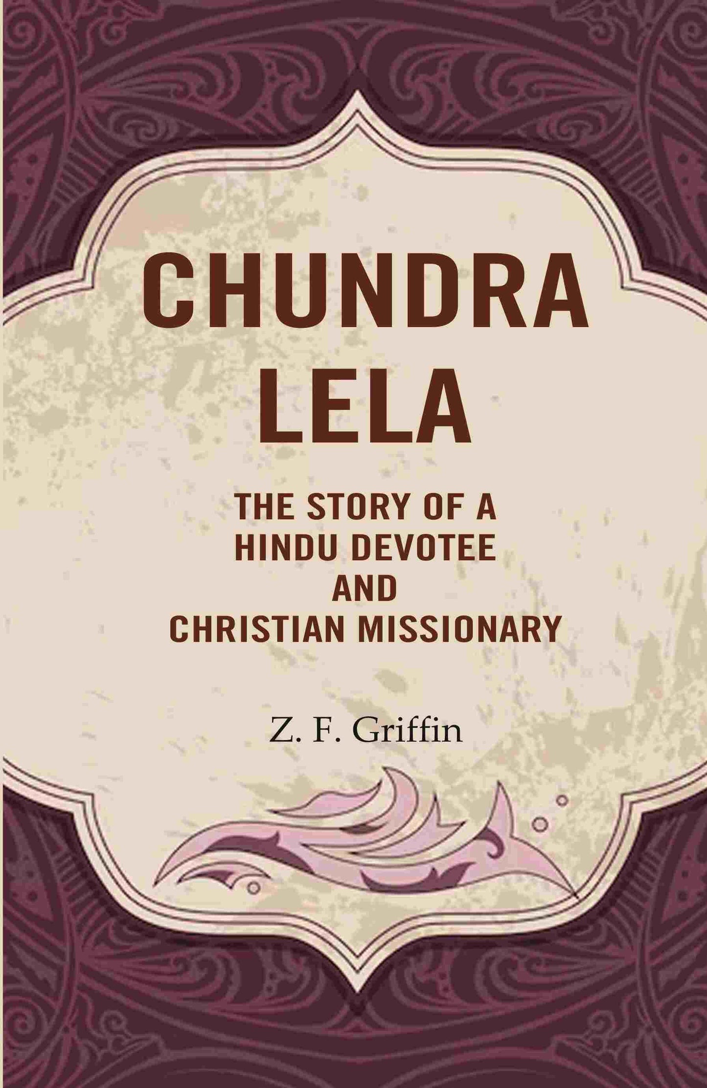 Chundra Lela: The Story of a Hindu Devotee and Christian Missionary - Gyan Books - Swadesiicart