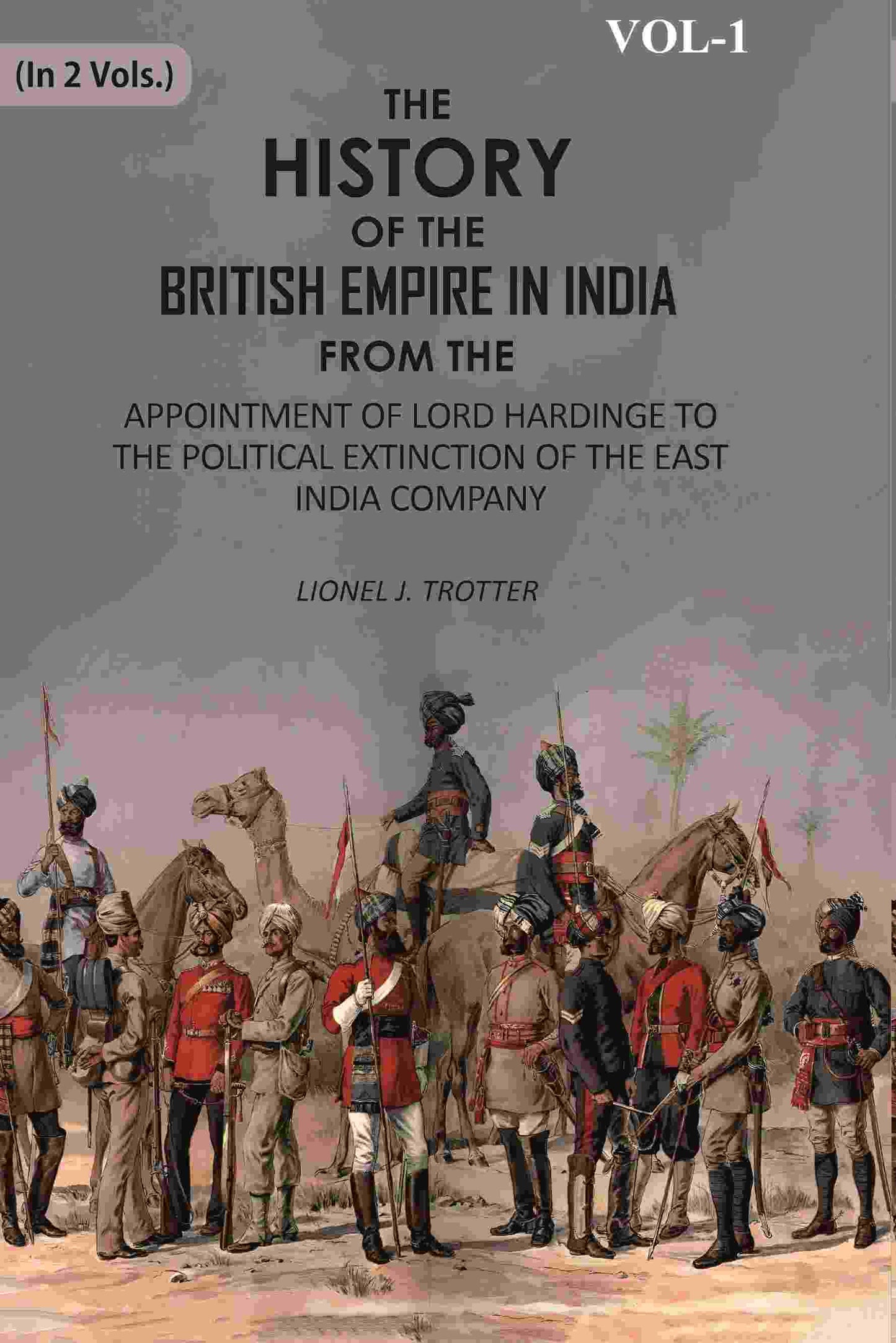 The History Of The British Empire In India: From The Appointment Of Lord Hardinge To The Political - Gyan Books - Swadesiicart