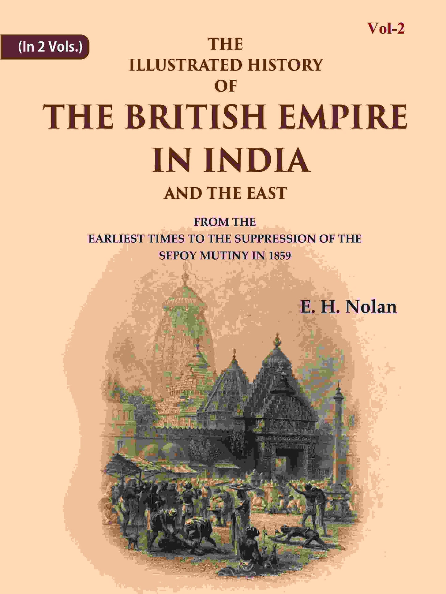 The Illustrated History Of The British Empire In India And The East: From The Earliest Times To The 1859 - Gyan Books