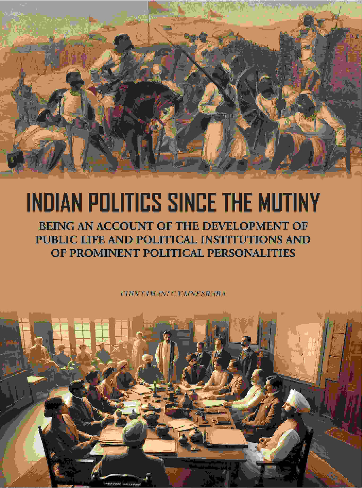 Indian Politics Since The Mutiny: Being An Account Of The Development Of Public Life And Political - Gyan Books
