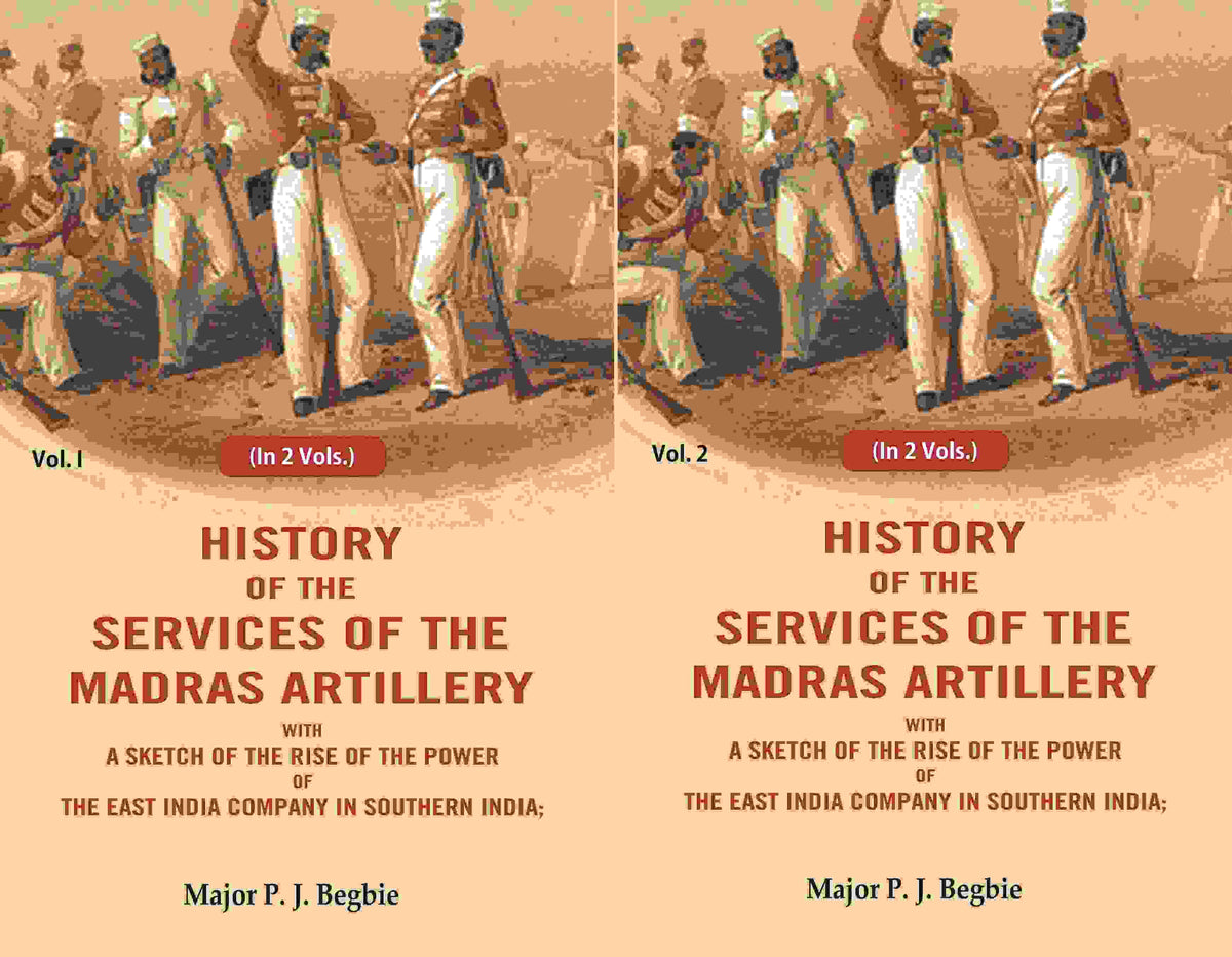 History Of The Services Of The Madras Artillery: With A Sketch Of The Rise Of The Power Of The 2 Vols. Set - Gyan Books