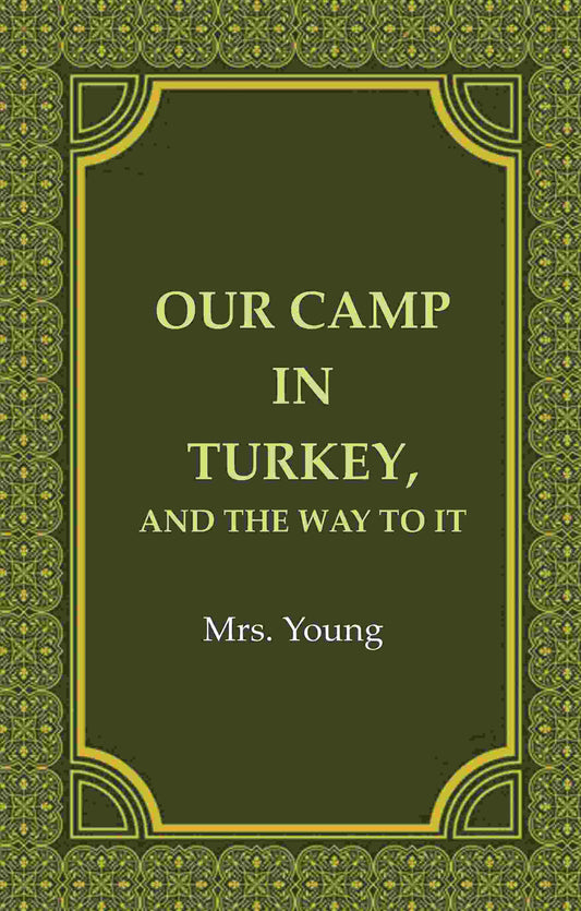 Our Camp in Turkey, And the Way to It - Gyan Books - Swadesiicart