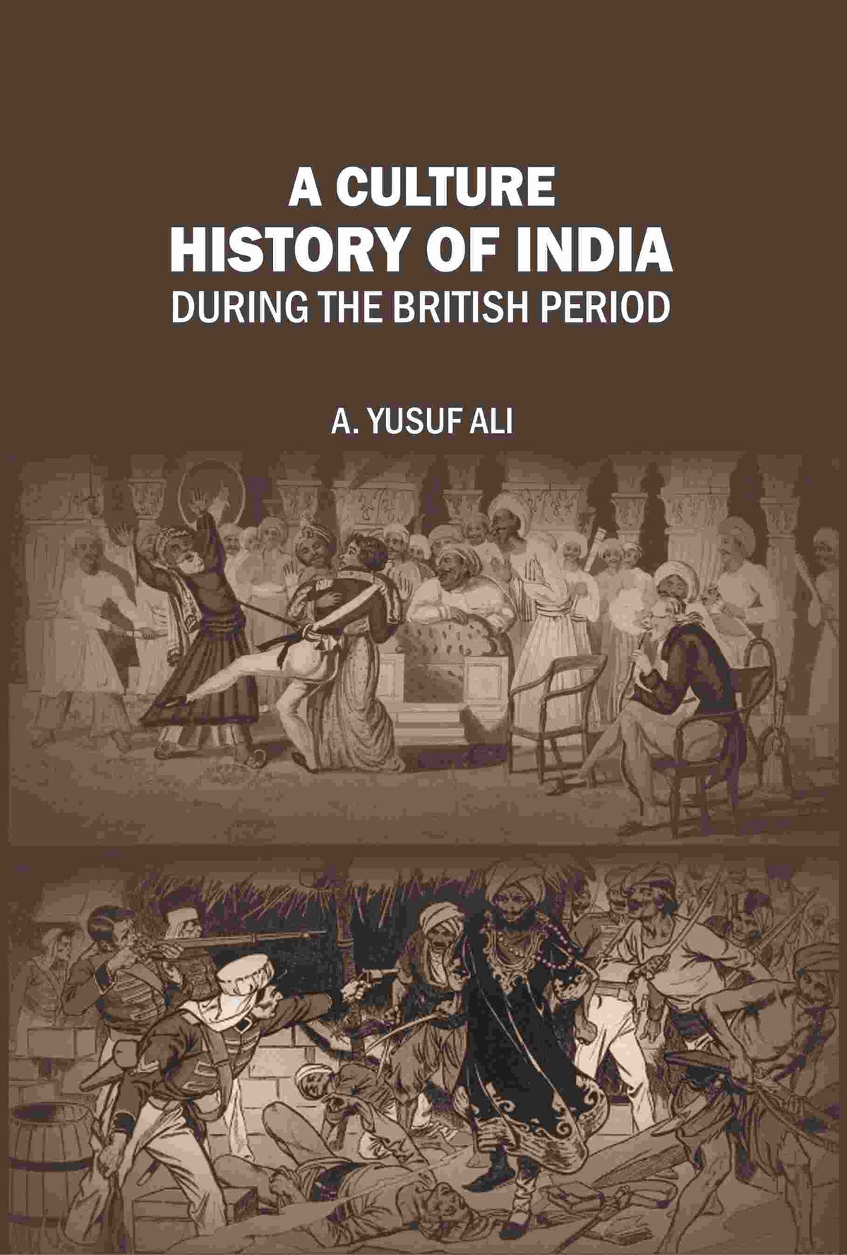 A Cultural History of India During the British Period - Gyan Books