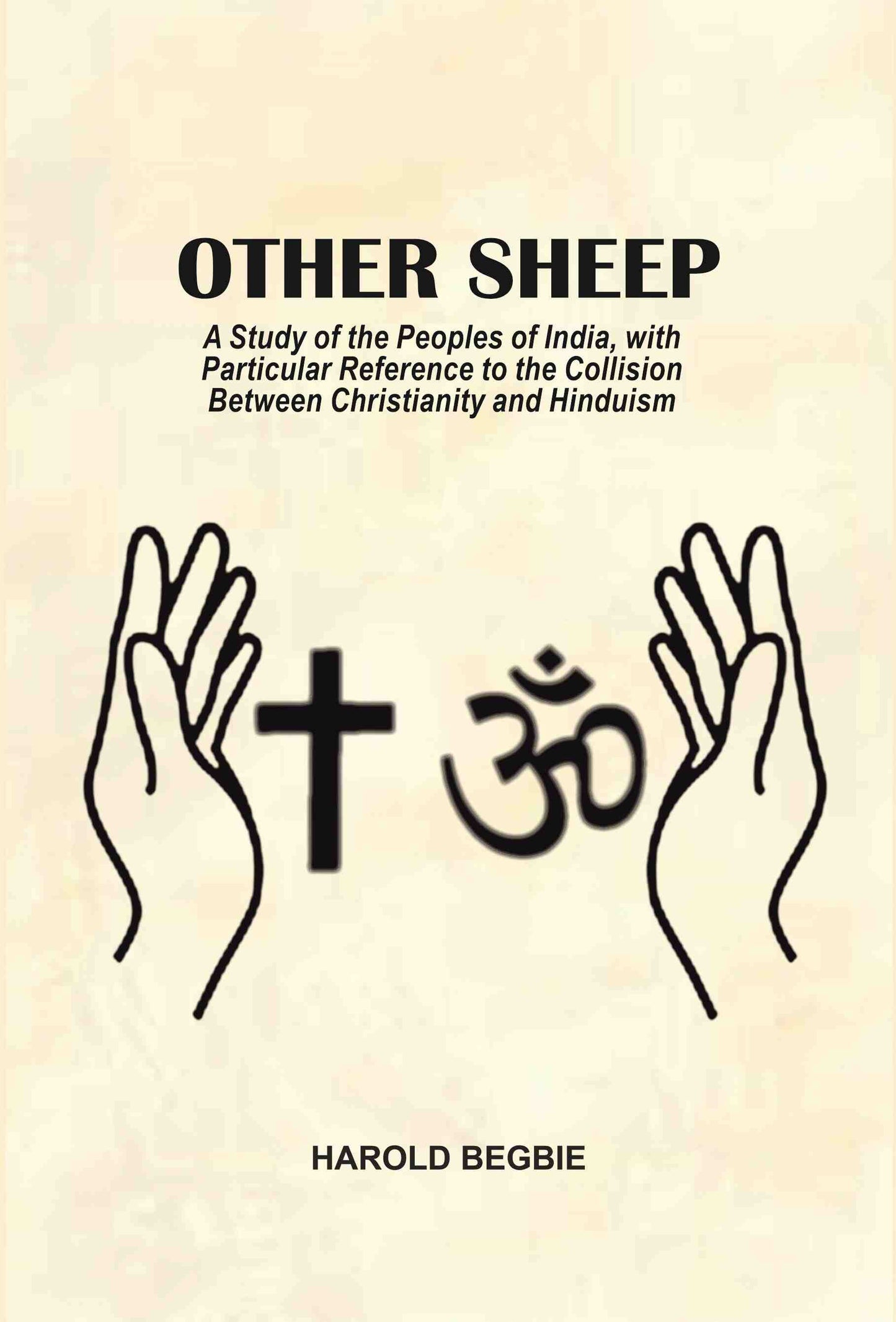 Other Sheep: A Study of the Peoples of India, with Particular Reference to the Collision Between Christianity and Hinduism - Gyan Books - Swadesiicart