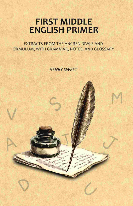 First Middle English Primer: Extracts from the Ancren Riwle and Ormulum, with Grammar, Notes, and Glossary - Gyan Books - Swadesiicart