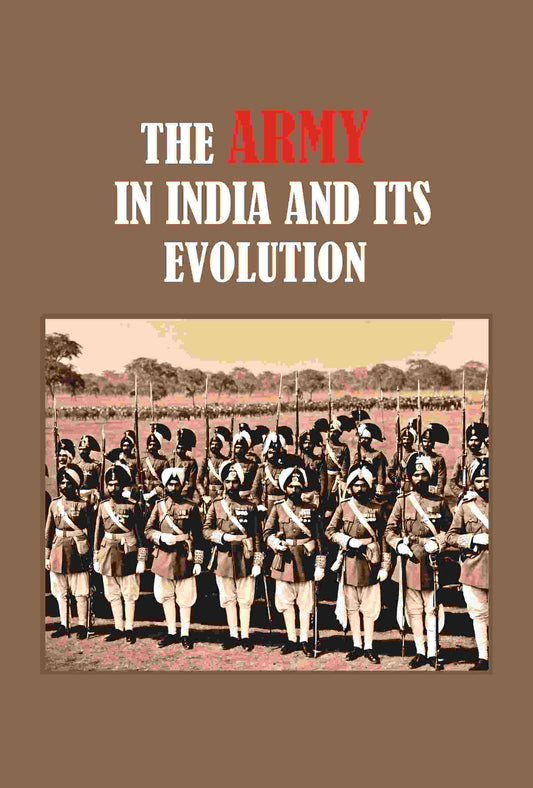 The Army in India its Evolution - Gyan Books - Swadesiicart