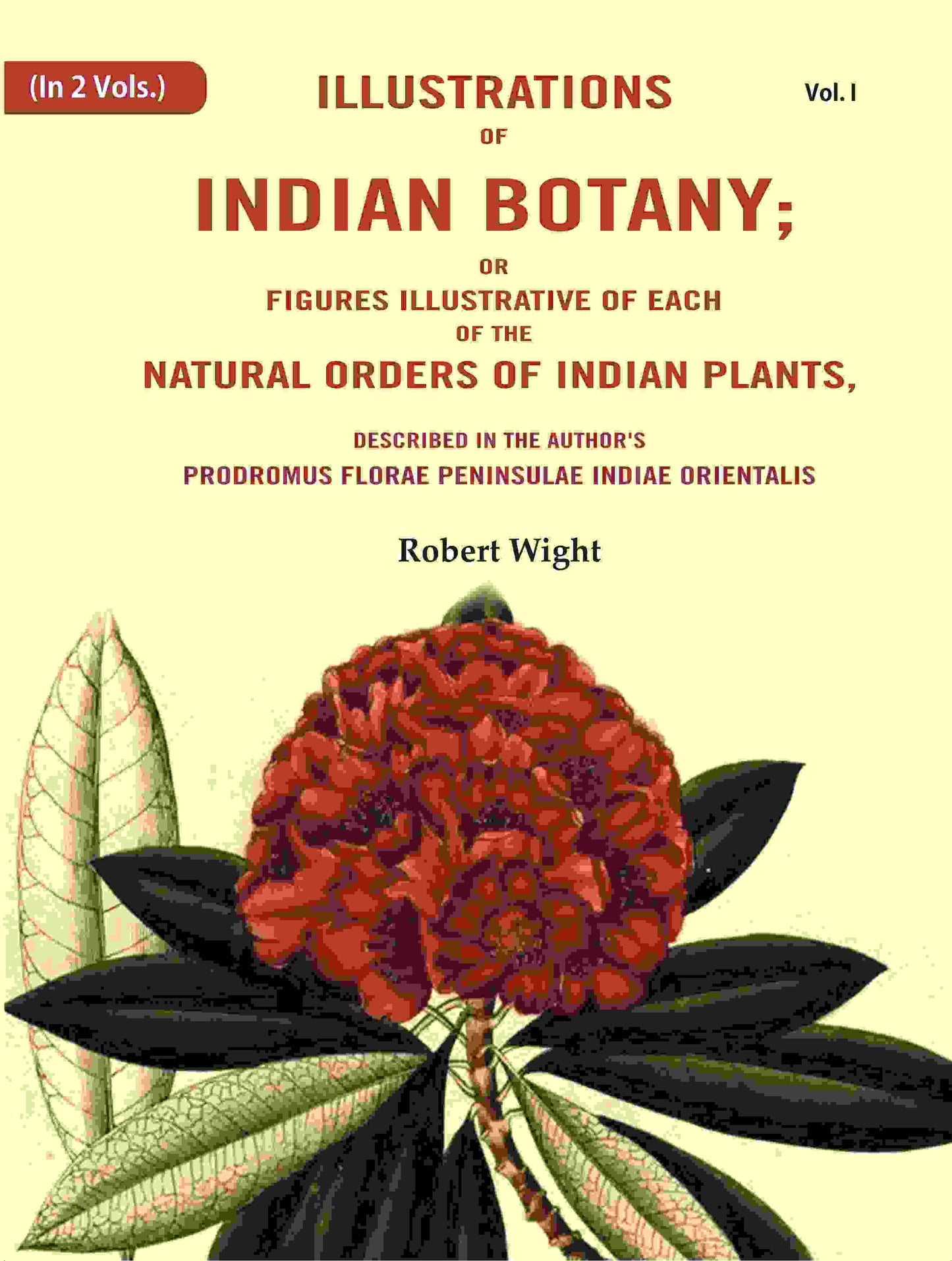 Illustrations Of Indian Botany; Or Figures Illustrative Of Each Of The Natural Orders Of Indian Plants: - Gyan Books - Swadesiicart