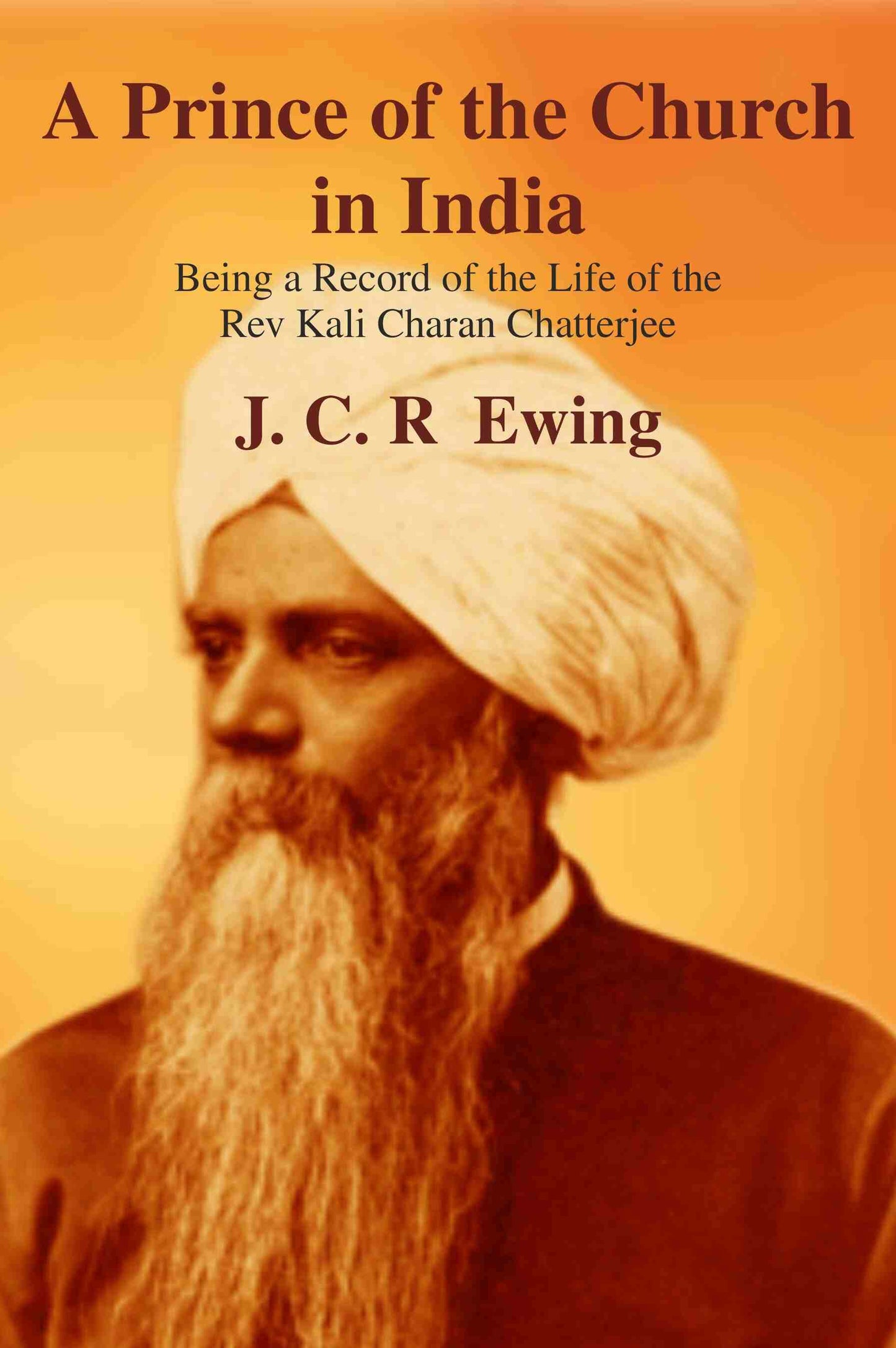 A Prince of the Church in India: Being a Record of the Life of the Rev Kali Charan Chatterjee - Gyan Books - Swadesiicart