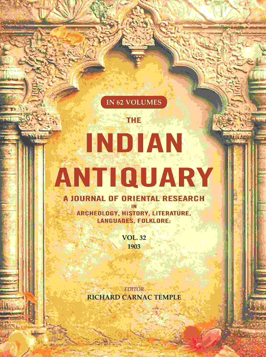 The Indian Antiquary a Journal of Oriental Research in Archeology, History, Literature, Languages, Folklore: Vol. XXXII. 1903 32nd - Gyan Books