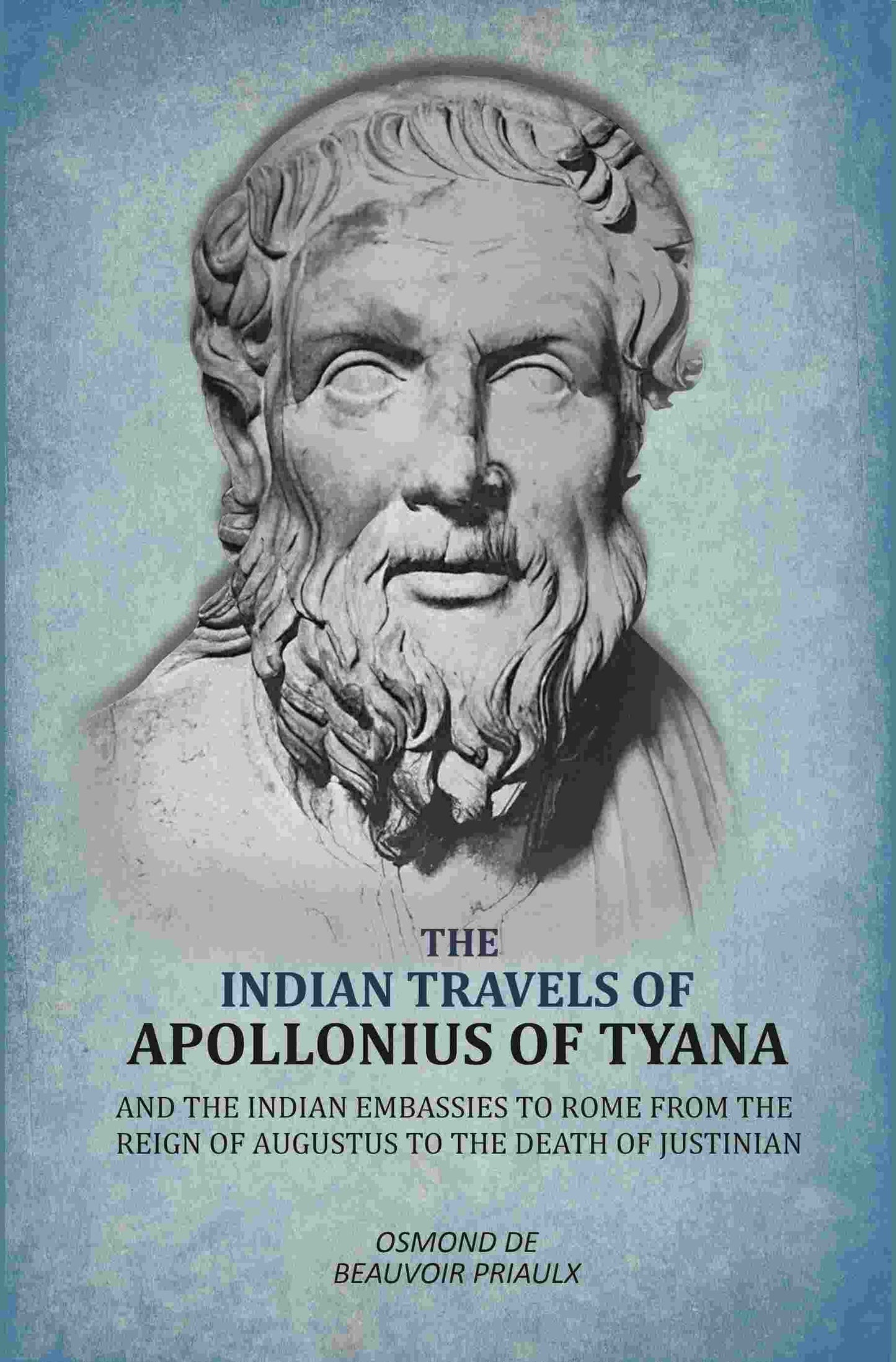Indian Travels of Apollonius of Tyana, and the Indian Embassies to Rome From the Reign of Augustus to the Death of Justinian - Gyan Books