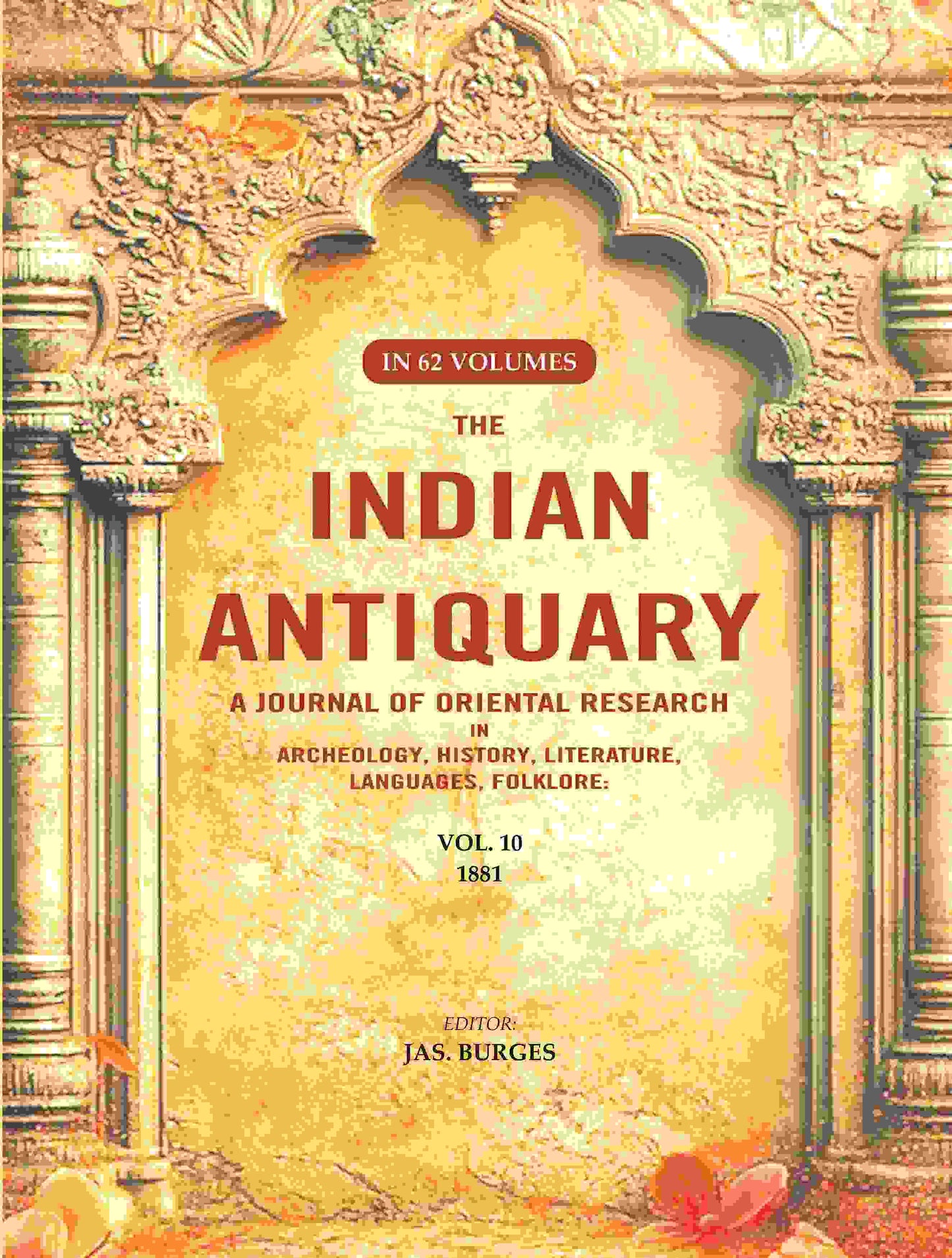 The Indian Antiquary a Journal of Oriental Research in Archeology, History, Literature, Languages, Folklore: Vol. X. 1881 10th - Gyan Books - Swadesiicart