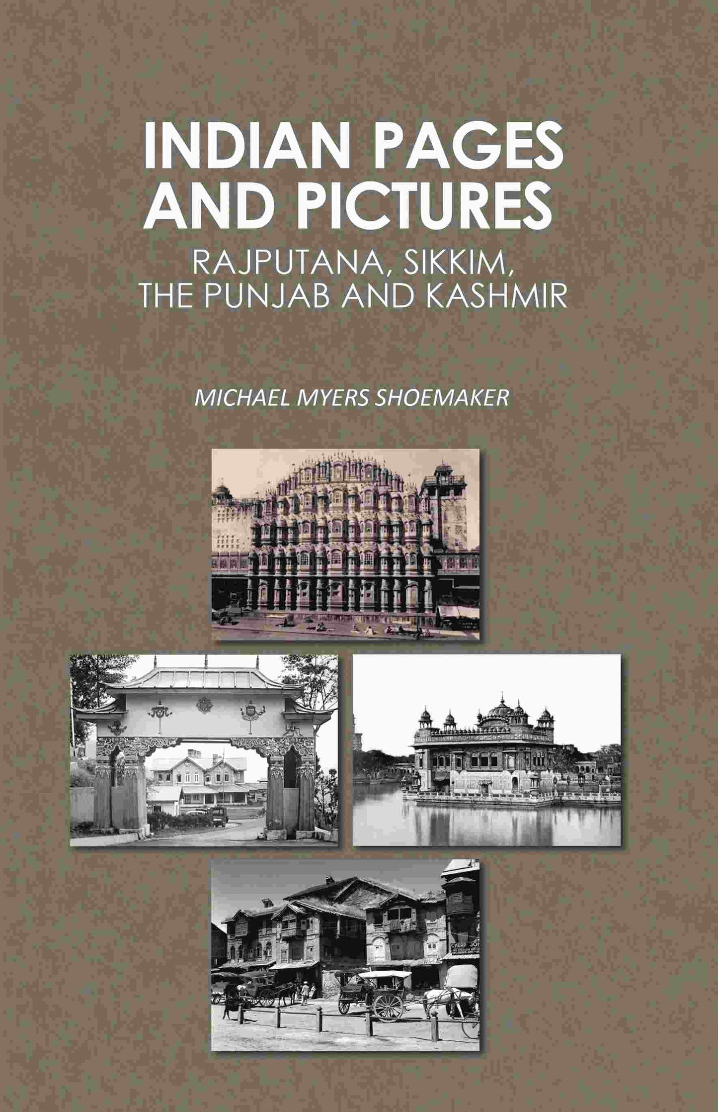 Indian Pages and Pictures: Rajputana, Sikkim, the Punjab and Kashmir - Gyan Books