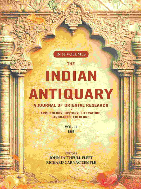 The Indian Antiquary a Journal of Oriental Research in Archeology, History, Literature, Languages, Folklore: Vol. XIV. 1885 14th - Gyan Books - Swadesiicart