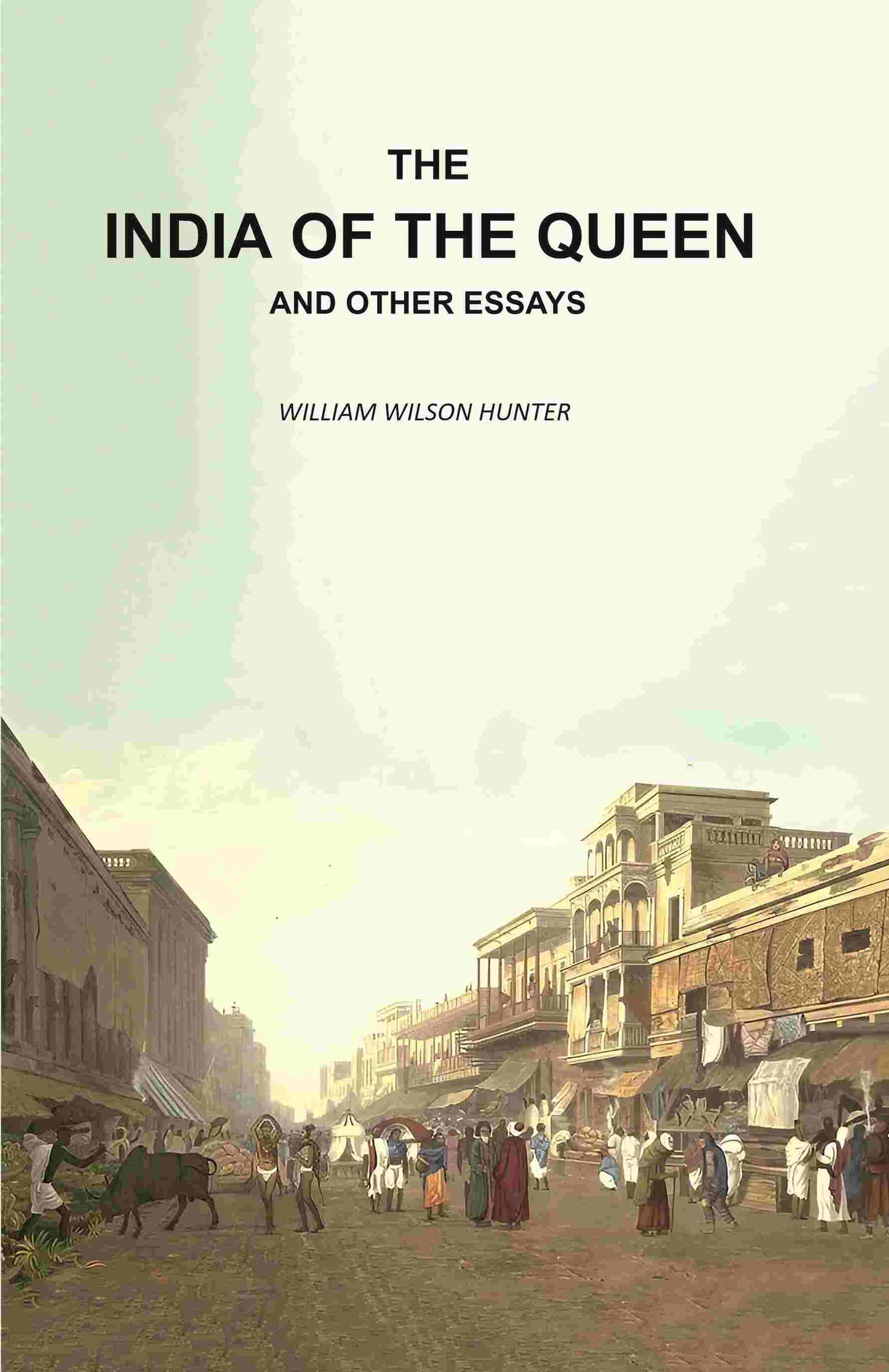 The India of the Queen and Other Essays - Gyan Books