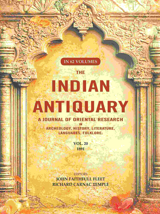 The Indian Antiquary a Journal of Oriental Research in Archeology, History, Literature, Languages, Folklore: Vol. XX. 1891 20th - Gyan Books