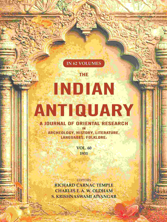 The Indian Antiquary a Journal of Oriental Research in Archeology, History, Literature, Languages, Folklore: Vol. LX. 1931 60th - Gyan Books