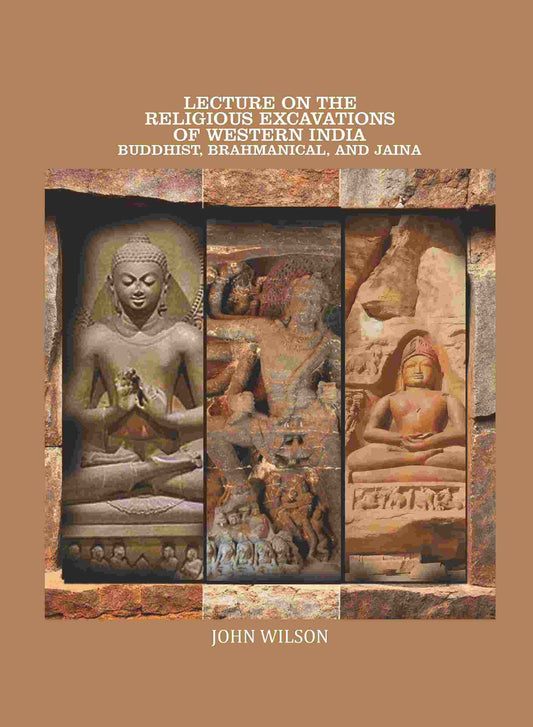 Lecture on the Religious Excavations of Western India, Buddhist, Brahmanical, and Jaina - Gyan Books - Swadesiicart