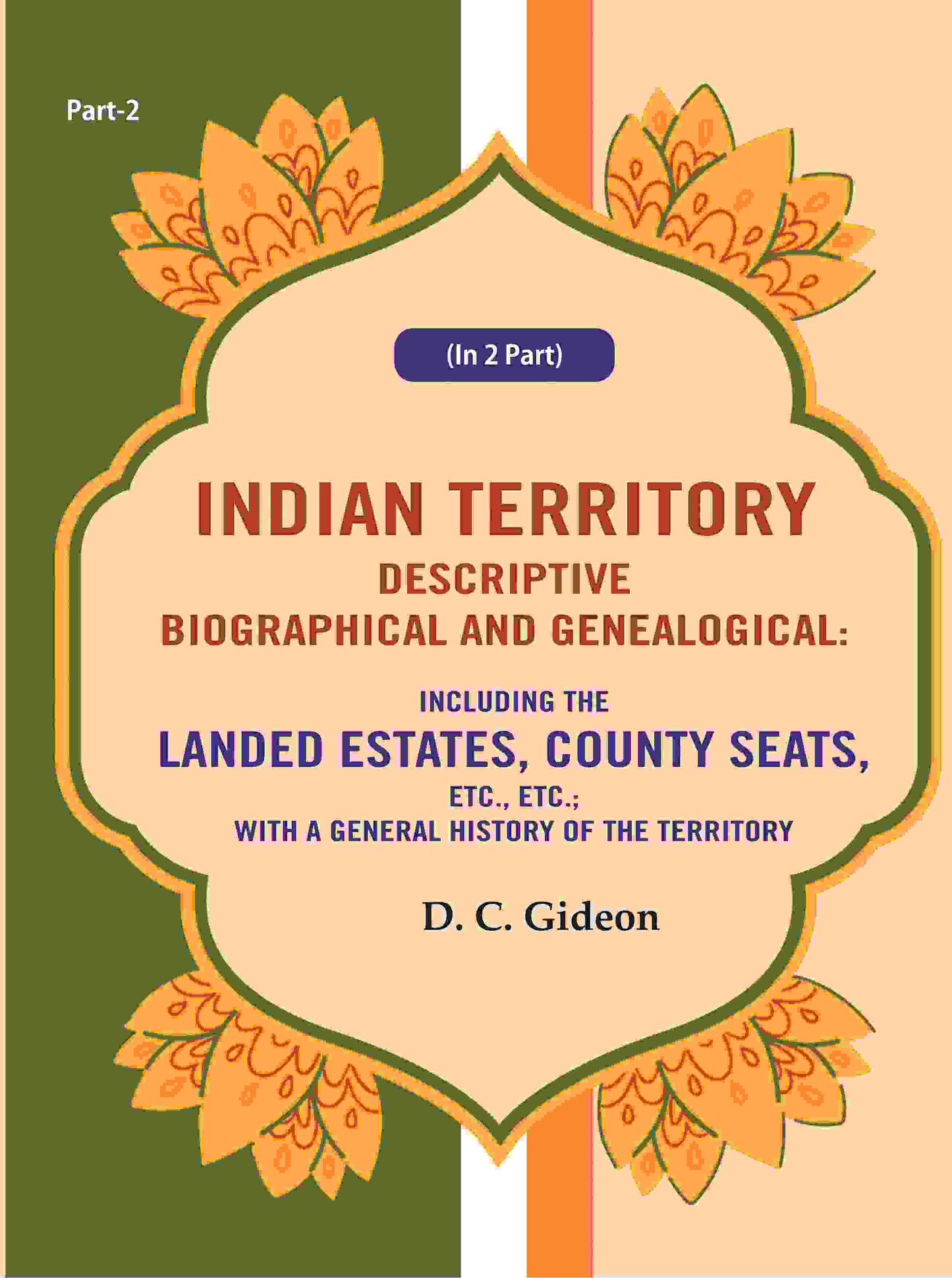 Indian Territory Descriptive Biographical And Genealogical: Including The Landed Estates, County Seats, - Gyan Books - Swadesiicart