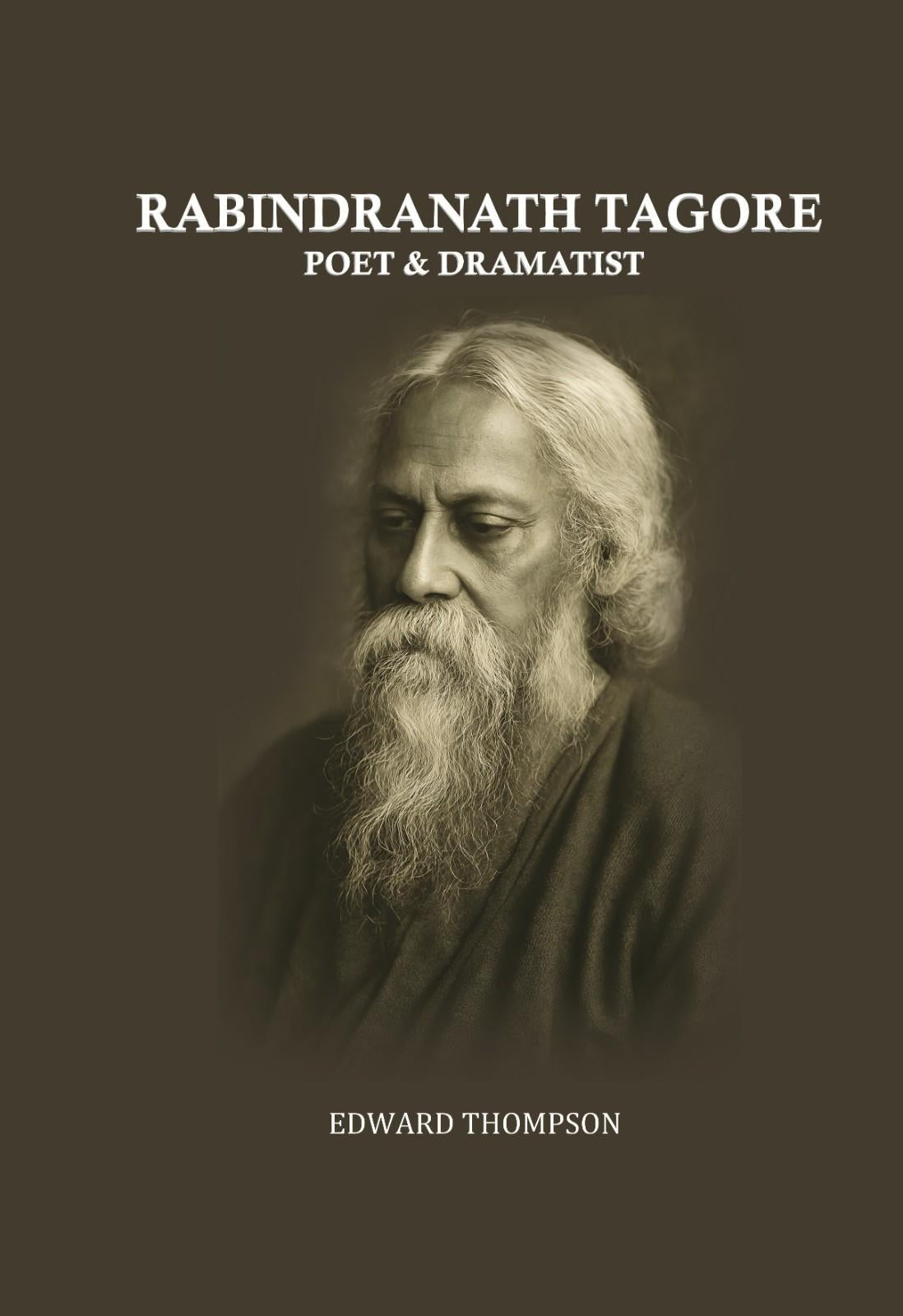 Rabindranath Tagore: Poet & Dramatist - Gyan Books