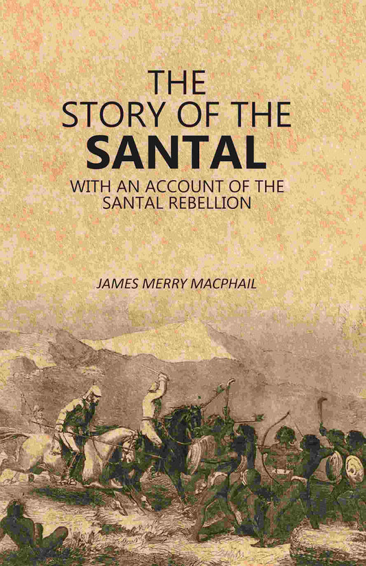 The Story of the Santal: With an Account of the Santal Rebellion - Gyan Books - Swadesiicart