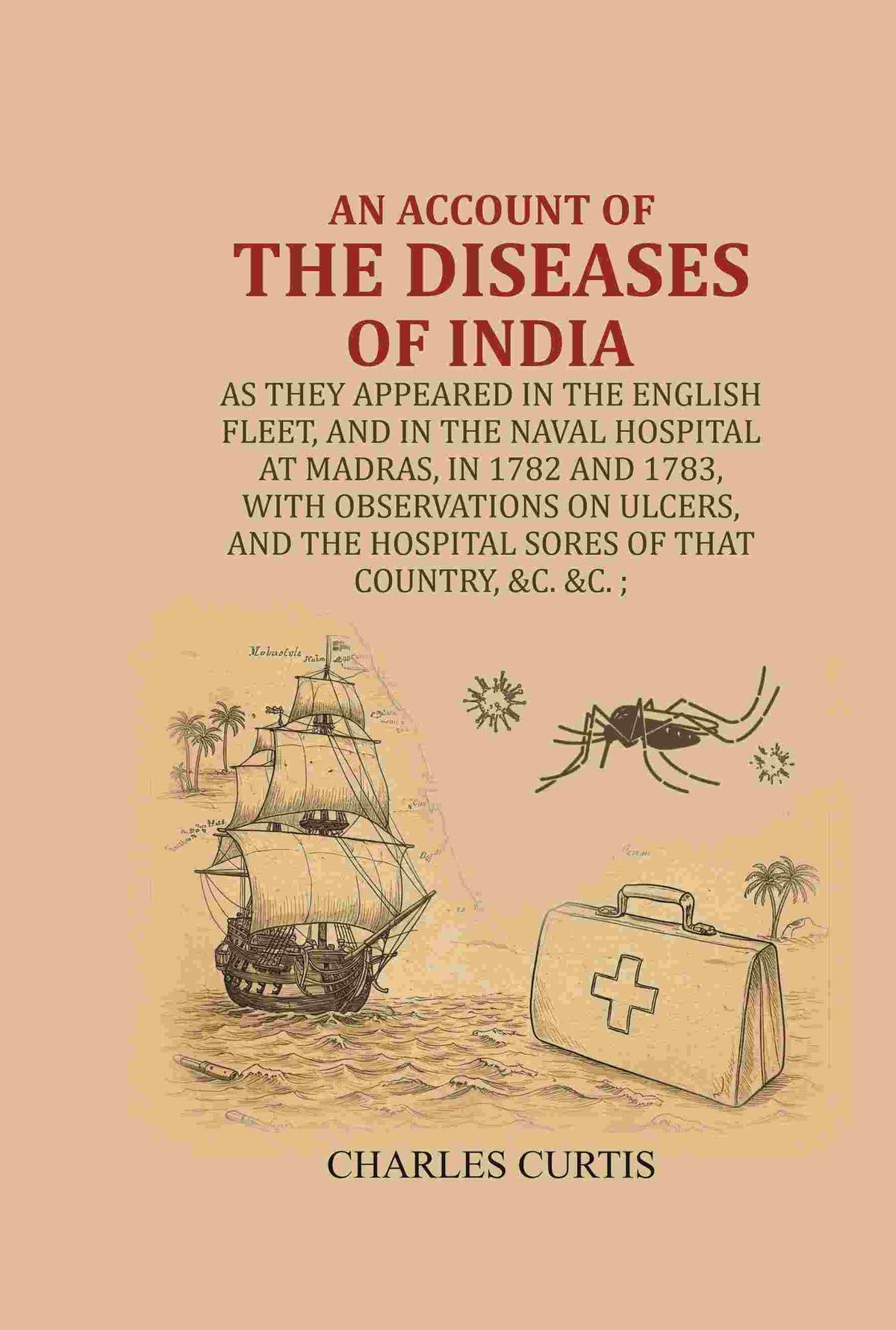 An Account Of The Diseases Of India : As They Appeared In The English Fleet, And In The Naval Hospital - Gyan Books