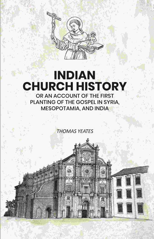 Indian Church History: Or An Account of the First Planting of the Gospel in Syria, Mesopotamia, and India - Gyan Books