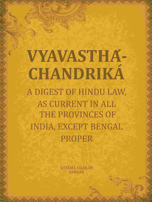 Vyavasthá-chandriká: A digest of Hindu law, as current in all the provinces of India, except Bengal proper - Gyan Books
