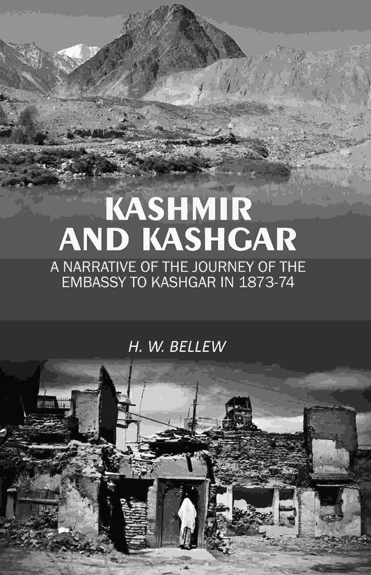 Kashmir and Kashgar: A narrative of the journey of the embassy to Kashgar in 1873-74 - Gyan Books