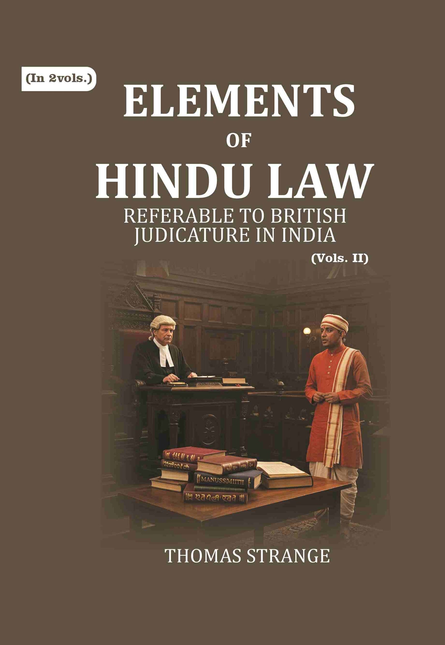Elements Of Hindu Law: Responsa Prudentum, Or Opinions Of Pandits Attached To The Courts Established - Gyan Books