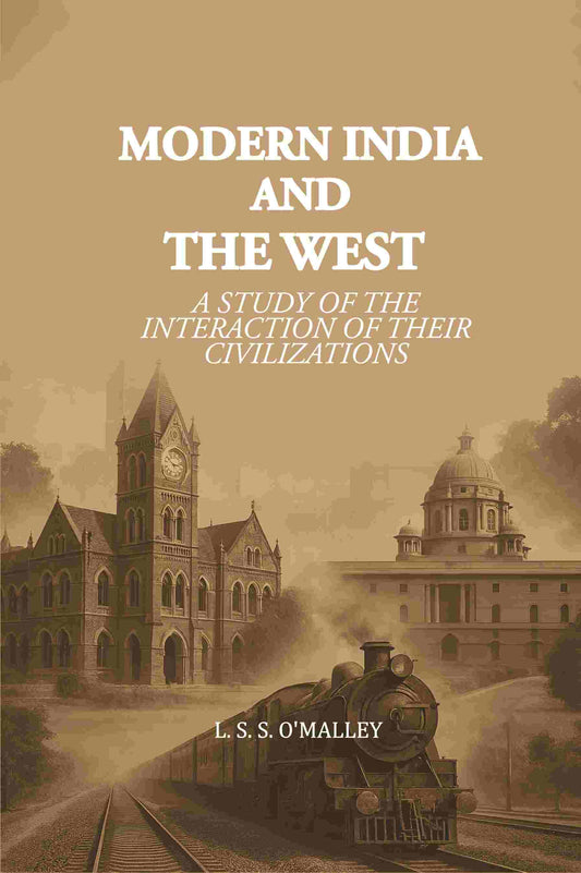 Modern India and the West: A Study of the Interaction of their Civilizations - Gyan Books