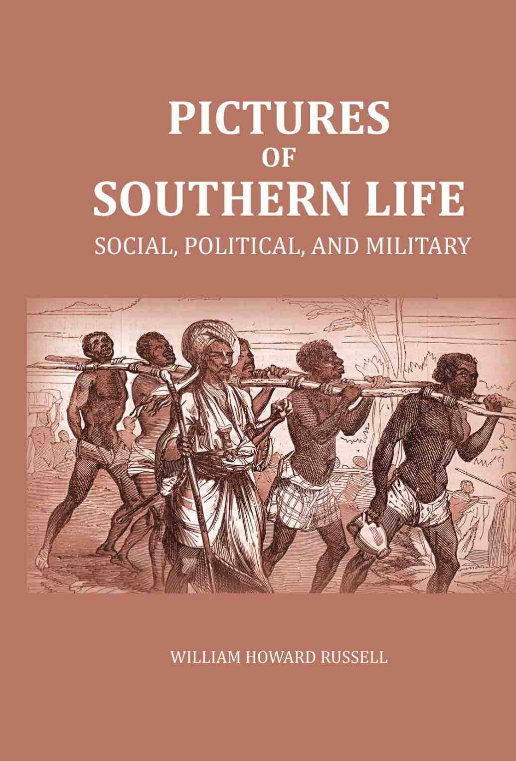 Pictures of Southern Life: Social, Political, and Military - Gyan Books