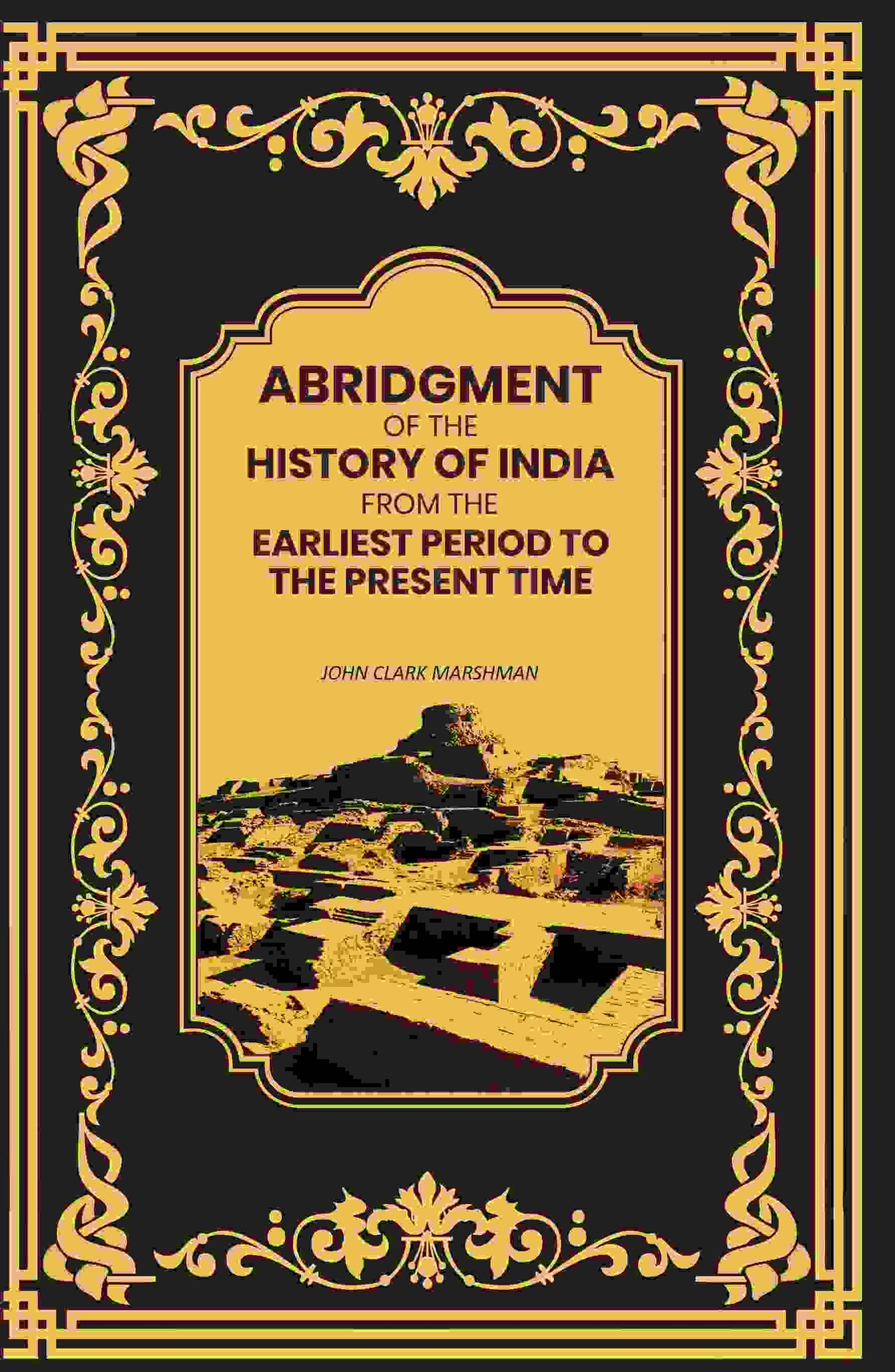 Abridgment of the History of India From the Earliest Period to the Present Time - Gyan Books - Swadesiicart