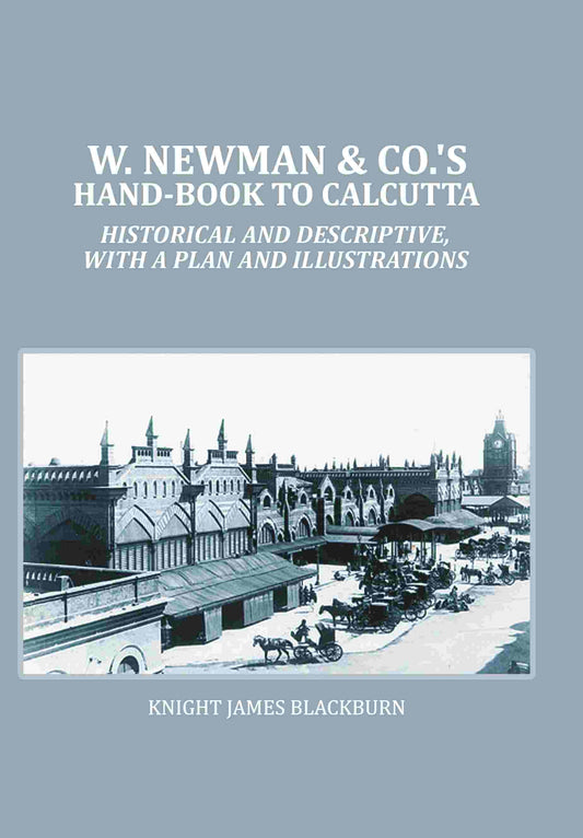 W. Newman & Co.'s Hand-book To Calcutta : Historical And Descriptive, with a plan and Illustrations - Gyan Books