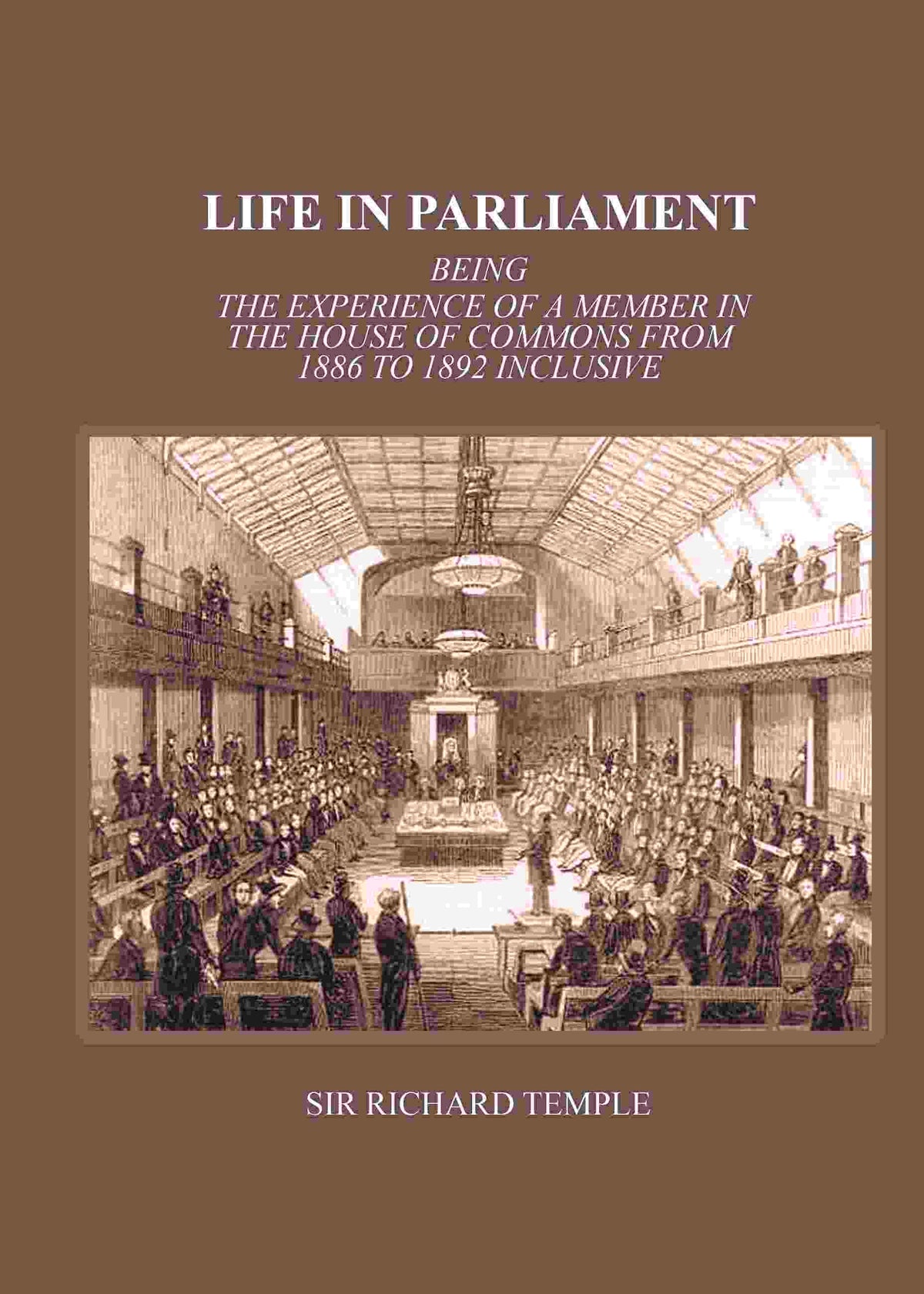 Life In Parliament: Being The Experience Of A Member In The House Of Commons From 1886 to 1892 Inclusive - Gyan Books