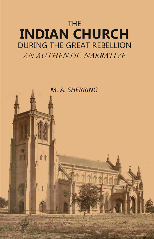 The Indian Church During the Great Rebellion: An Authentic Narrative - Gyan Books