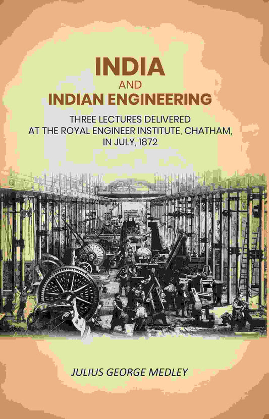 India and Indian Engineering: Three Lectures Delivered at the Royal Engineer Institute, Chatham, in July, 1872 - Gyan Books - Swadesiicart