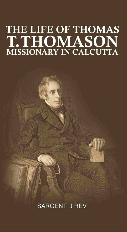 The Life of Thomas T. Thomason: Missionary in Calcutta - Gyan Books - Swadesiicart