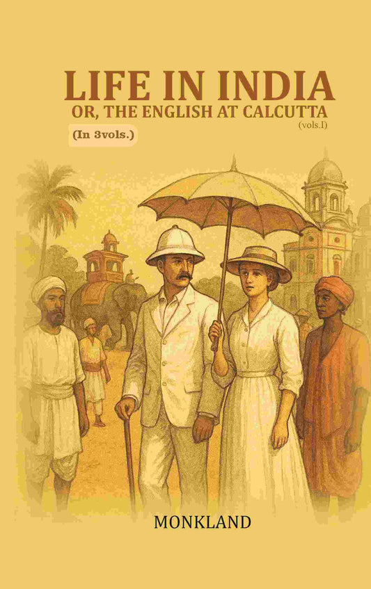 Life in India: Or, The English at Calcutta 1st - Gyan Books