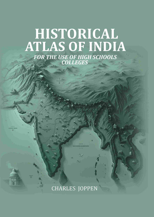 Historical Atlas Of India: For The Use Of High Schools Colleges - Gyan Books