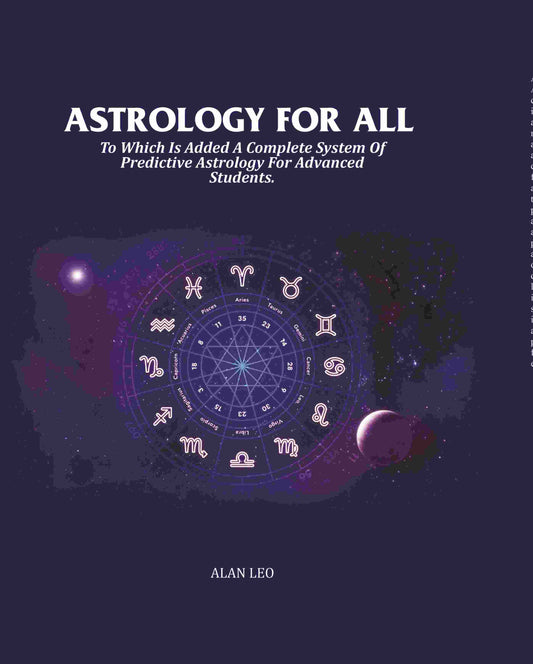 Astrology For All: To Which Is Added A Complete System Of Predictive Astrology For Advanced Students. - Gyan Books
