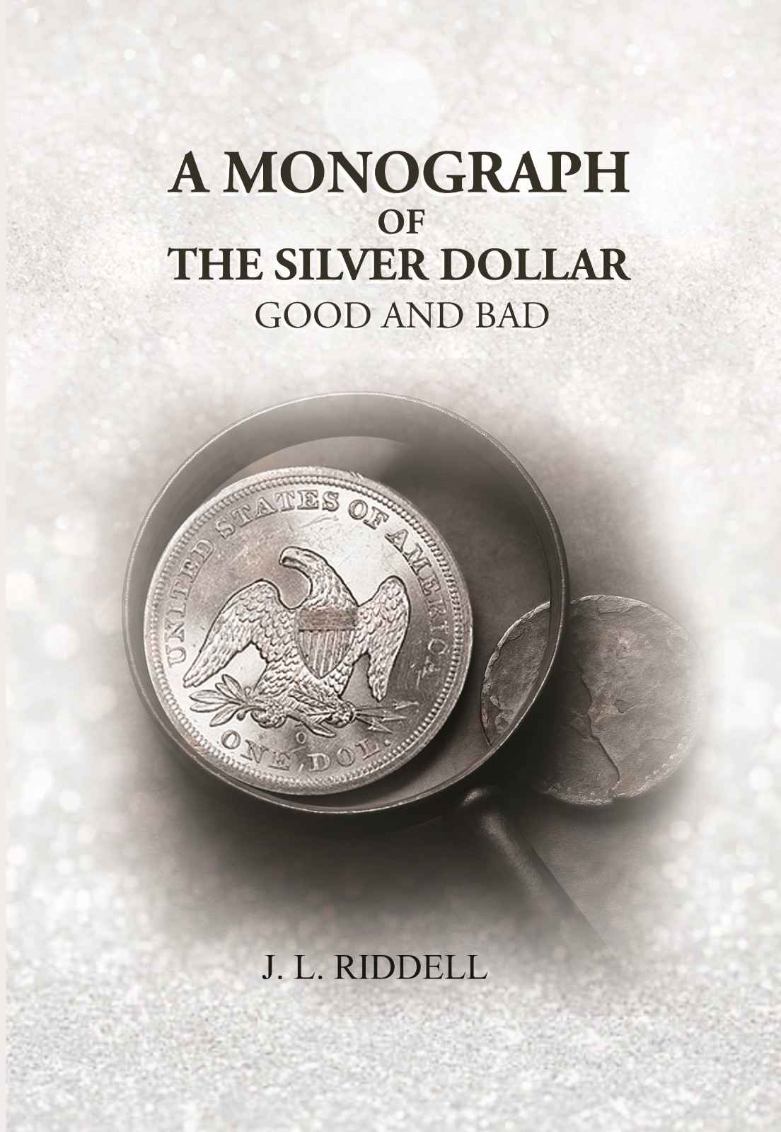 A Monograph of the Silver Dollar: Good and Bad - Gyan Books - Swadesiicart