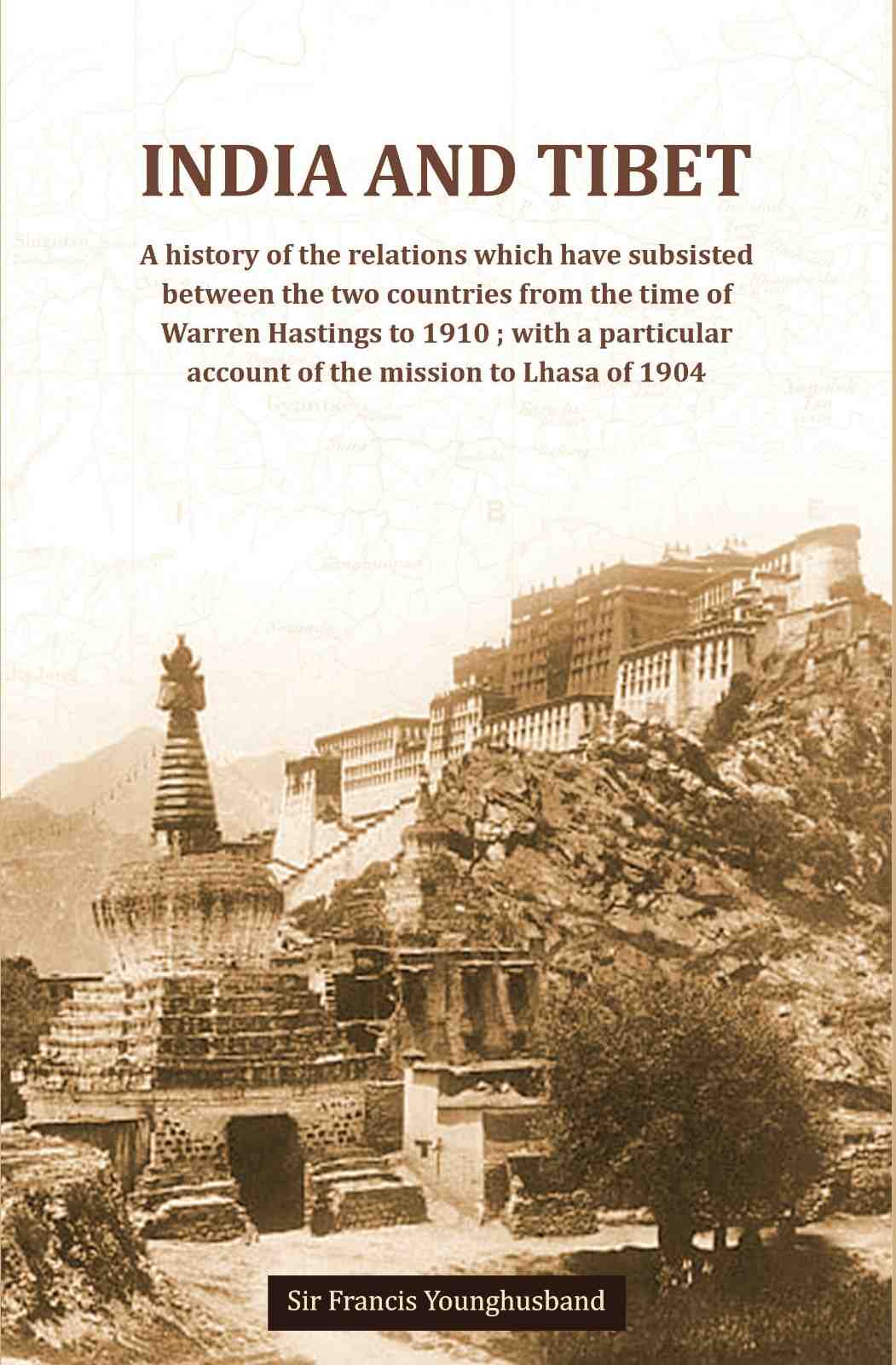 India And Tibet A History Of The Relations Which Have Subsisted Between The Two Countries 1910 1904 - Gyan Books - Swadesiicart