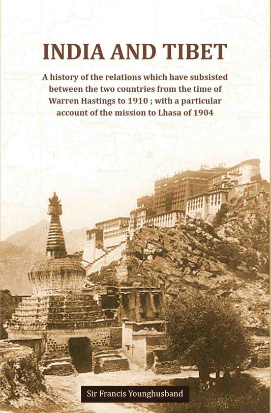 India And Tibet A History Of The Relations Which Have Subsisted Between The Two Countries 1910 1904 - Gyan Books - Swadesiicart