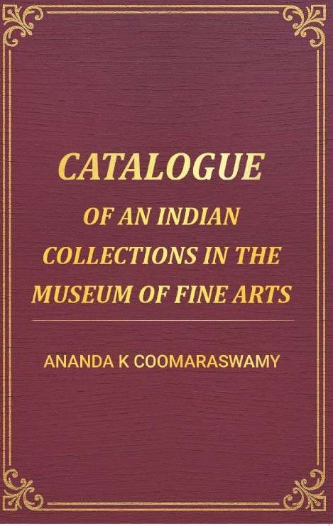 Catalogue of an Indian Collections in the Museum of Fine Arts - Gyan Books