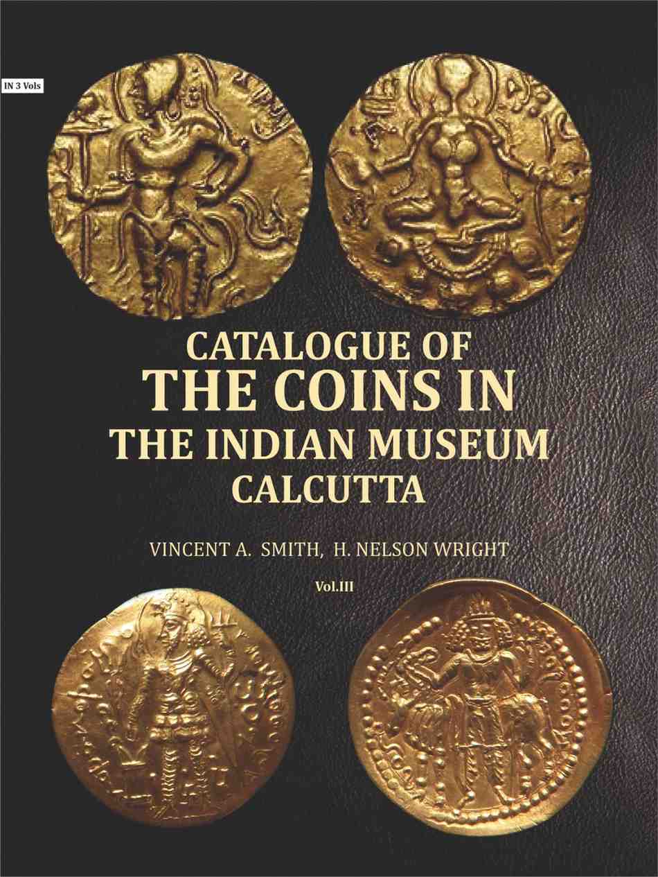 Catalogue of the coins in the Indian Museum Calcutta (3rd) - Gyan Books