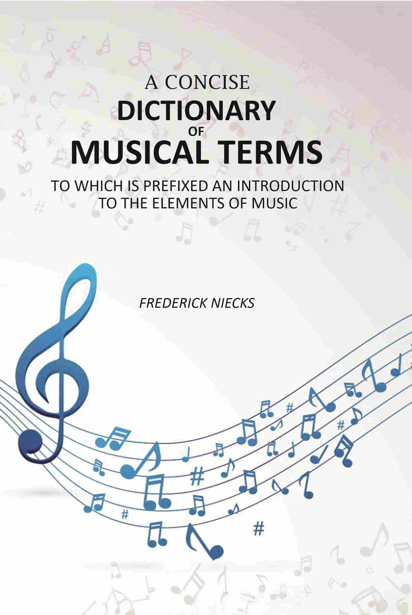 A Concise Dictionary of Musical Terms: To Which Is Prefixed An Introduction to the Elements of Music - Gyan Books