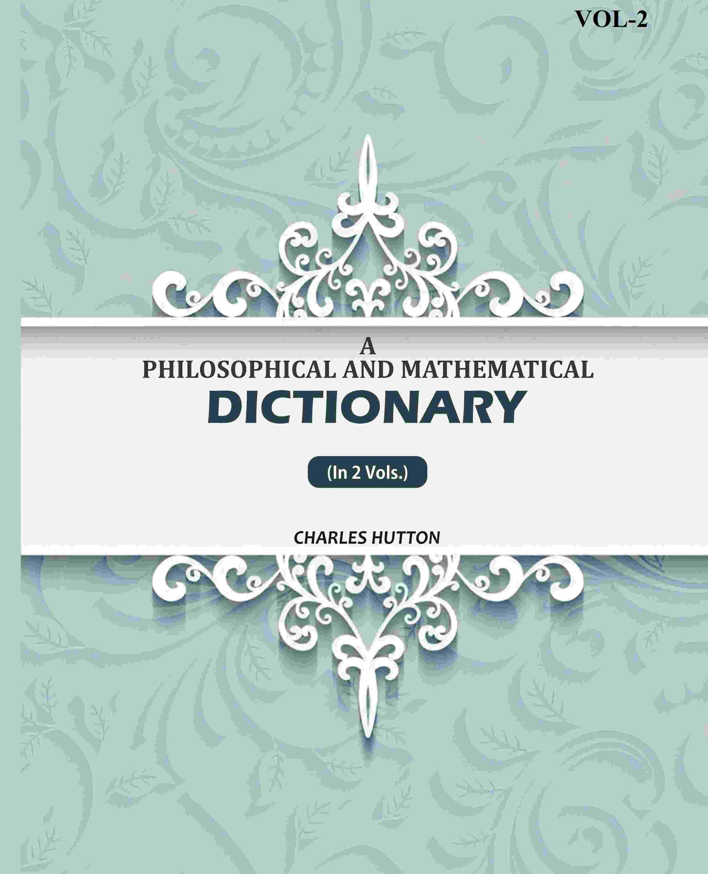 A Philosophical And Mathematical Dictionary (2nd) - Gyan Books