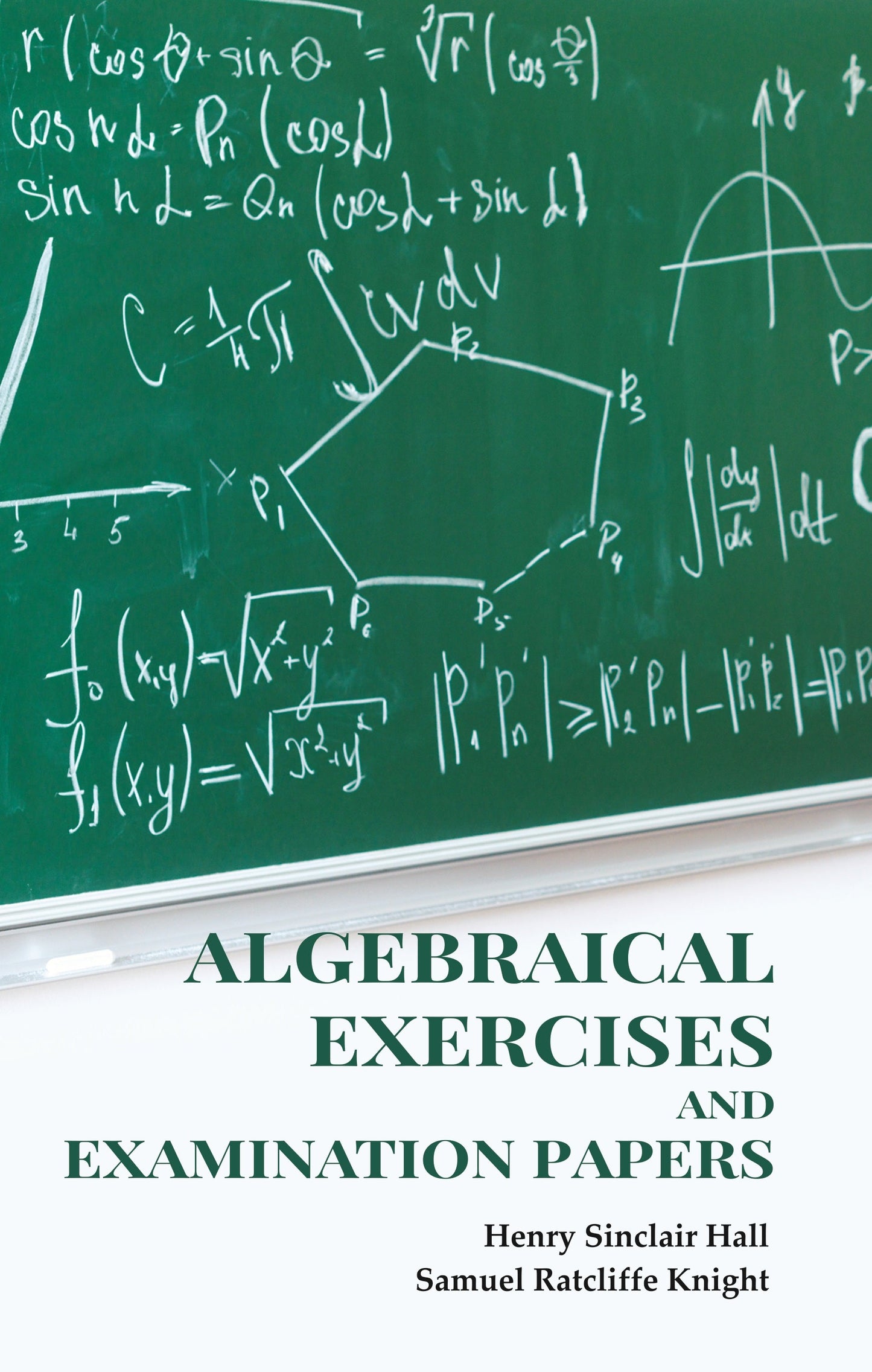 Algebraical Exercises and Examination Papers - Gyan Books