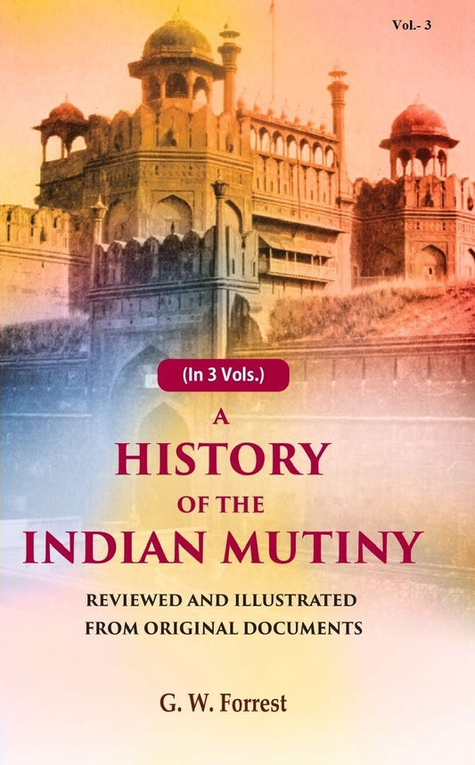 A History of the Indian Mutiny: Reviewed and Illustrated from Original Documents (3rd) - Gyan Books